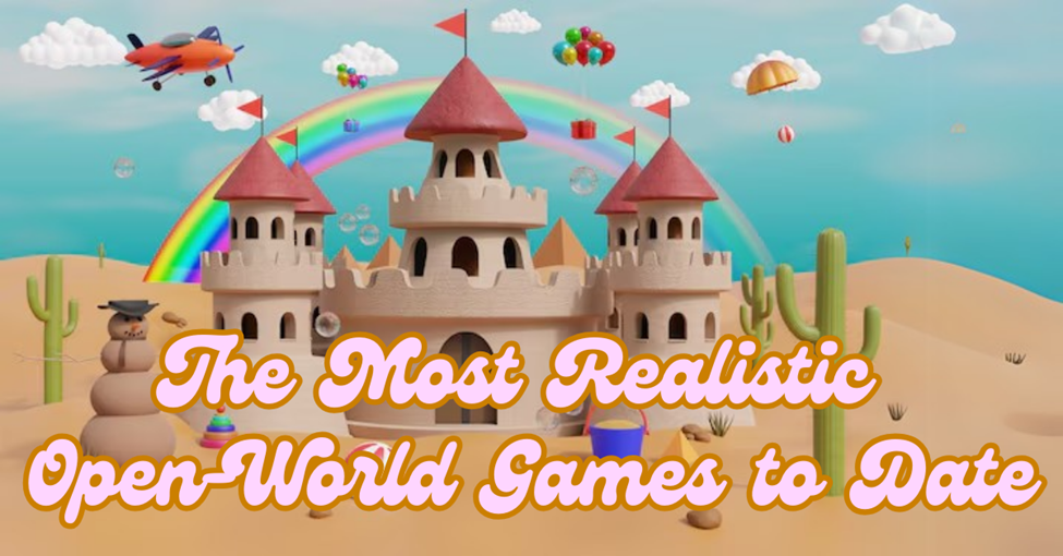 The Most Realistic Open-World Games to Date