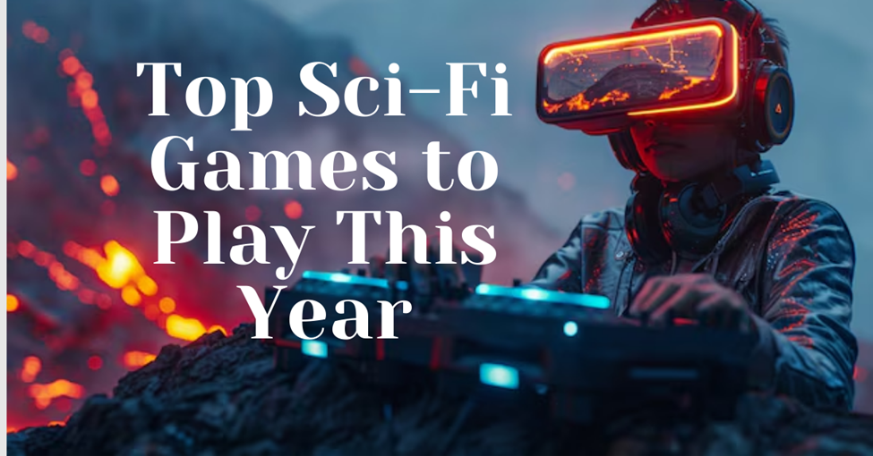 Top Sci-Fi Games to Play This Year