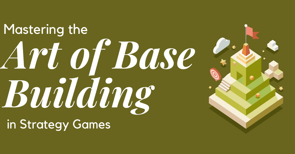 Mastering the Art of Base Building in Strategy Games