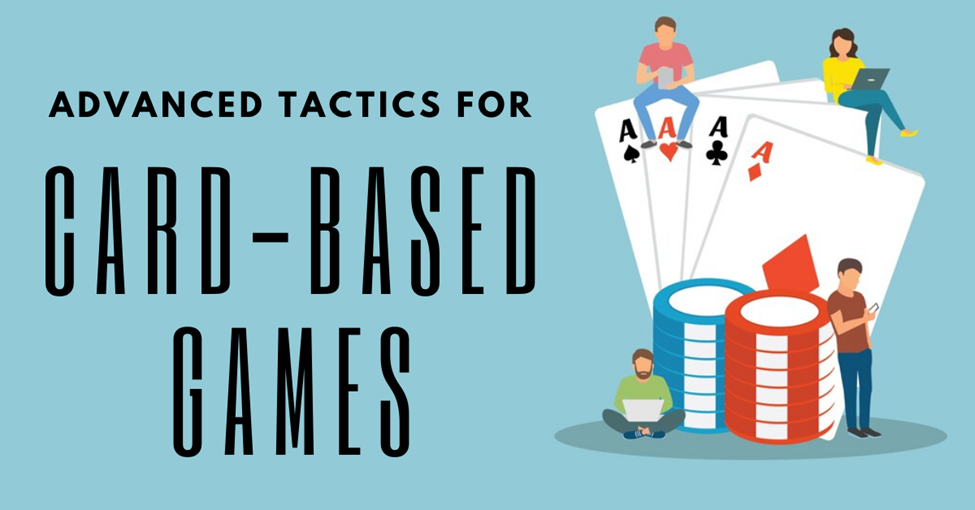 Advanced Tactics for Card-Based Games