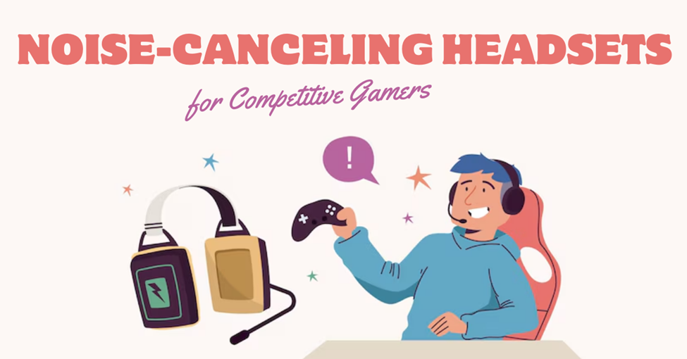 Noise-Canceling Headsets for Competitive Gamers